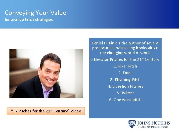Conveying Your Value Innovative Pitch strategies Daniel H. Pink is the author of several