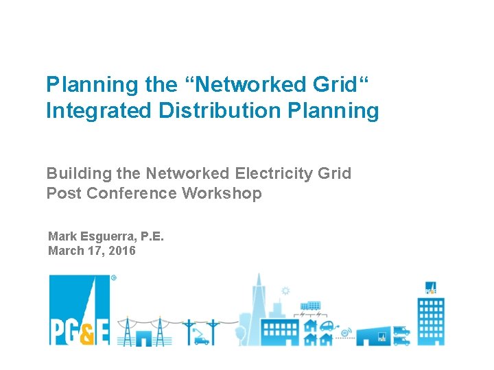 Planning the “Networked Grid“ Integrated Distribution Planning Building the Networked Electricity Grid Post Conference