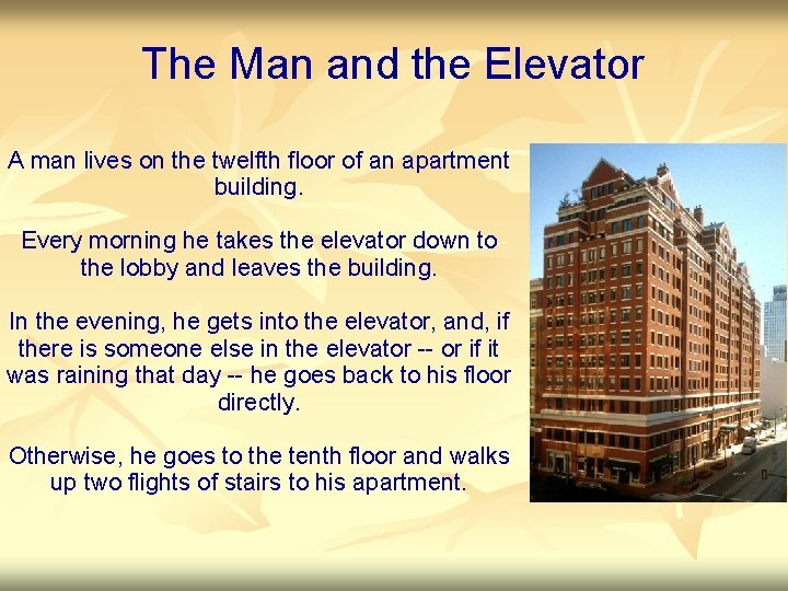 The Man and the Elevator A man lives on the twelfth floor of an