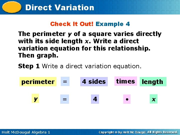 Direct Variation Check It Out! Example 4 The perimeter y of a square varies