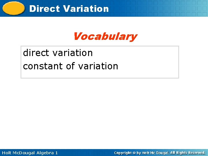 Direct Variation Vocabulary direct variation constant of variation Holt Mc. Dougal Algebra 1 