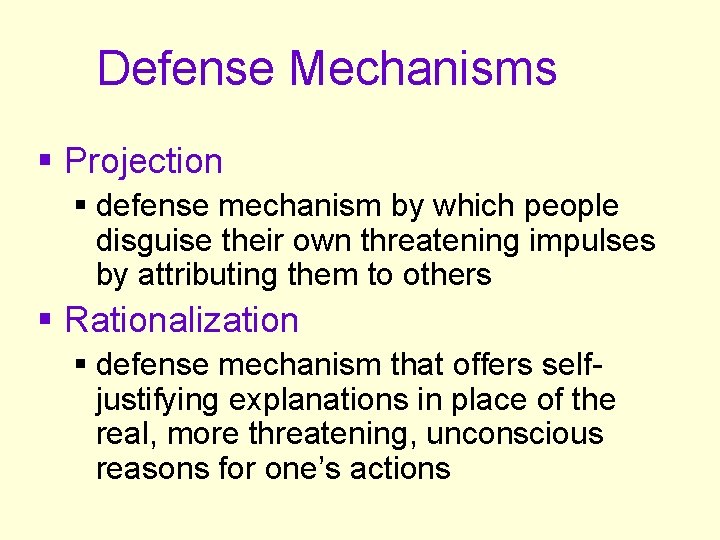 Defense Mechanisms § Projection § defense mechanism by which people disguise their own threatening