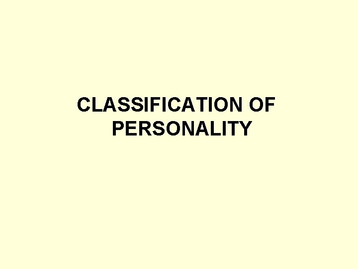 CLASSIFICATION OF PERSONALITY 