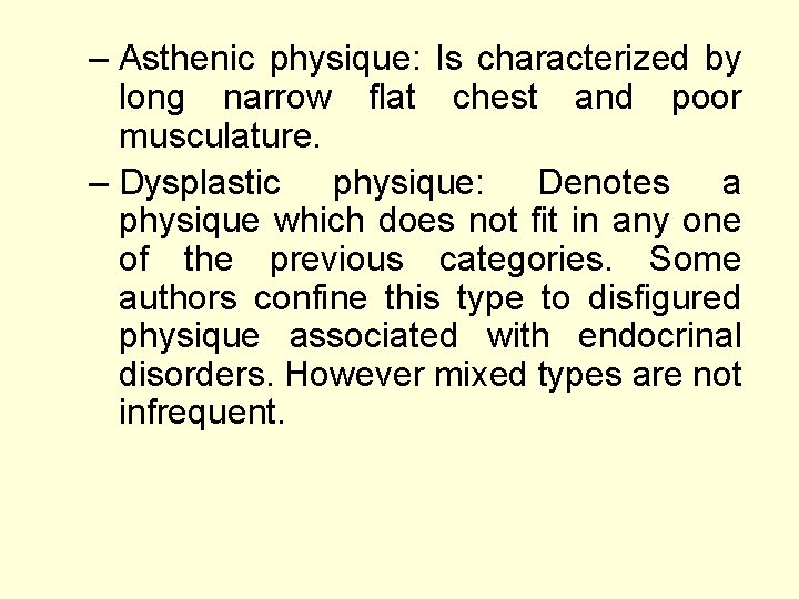 – Asthenic physique: Is characterized by long narrow flat chest and poor musculature. –