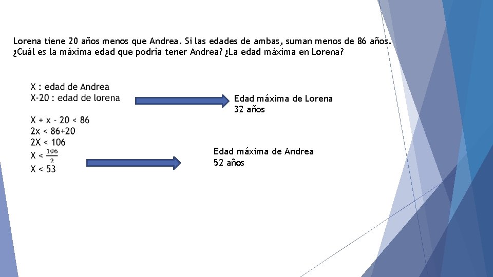 Lorena tiene 20 años menos que Andrea. Si las edades de ambas, suman menos
