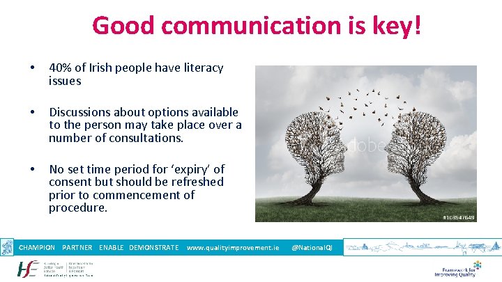 Good communication is key! • 40% of Irish people have literacy issues • Discussions