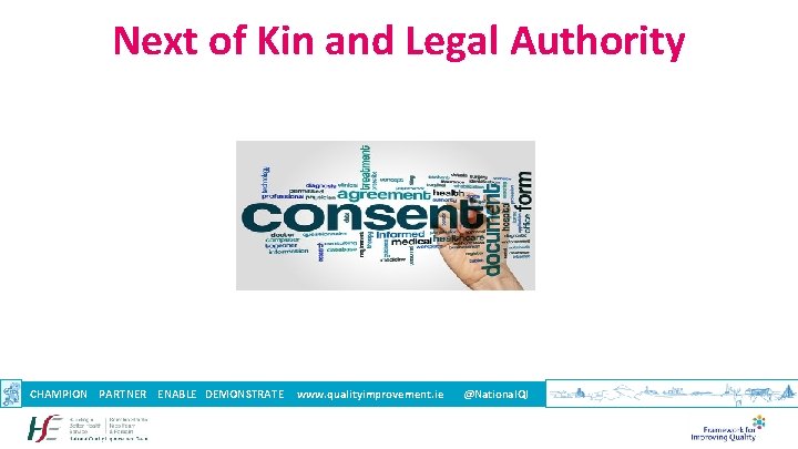 Next of Kin and Legal Authority CHAMPION PARTNER ENABLE DEMONSTRATE www. qualityimprovement. ie @National.