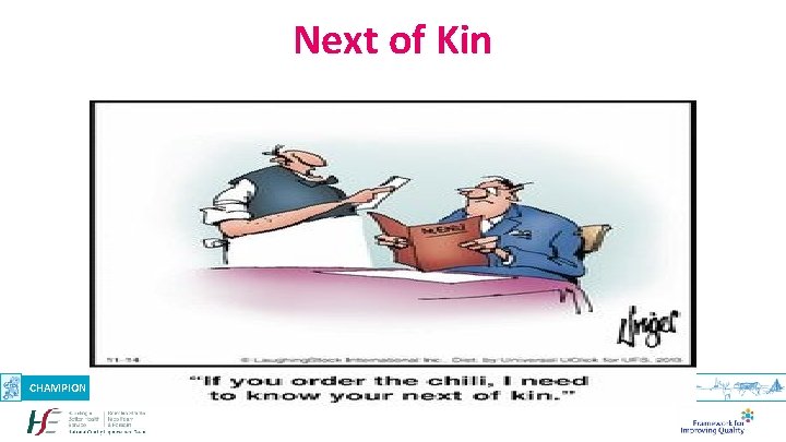 Next of Kin CHAMPION PARTNER ENABLE DEMONSTRATE www. qualityimprovement. ie @National. QI 