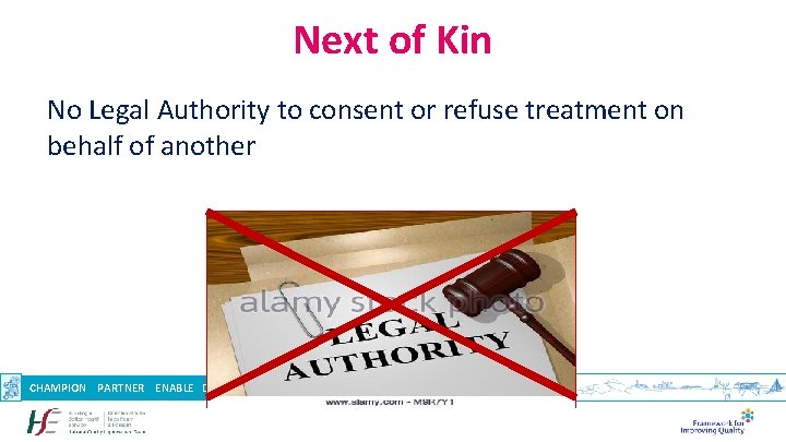 Next of Kin No Legal Authority to consent or refuse treatment on behalf of