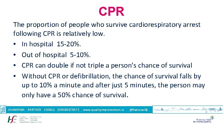 CPR The proportion of people who survive cardiorespiratory arrest following CPR is relatively low.