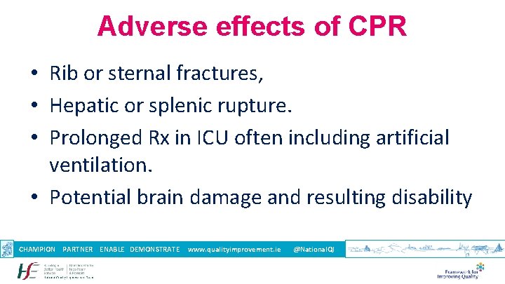 Adverse effects of CPR • Rib or sternal fractures, • Hepatic or splenic rupture.