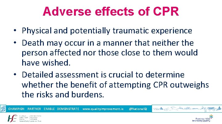 Adverse effects of CPR • Physical and potentially traumatic experience • Death may occur