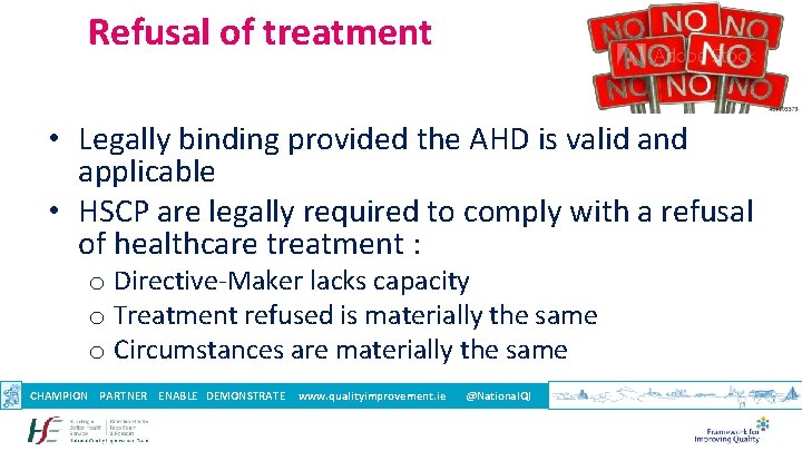 Refusal of treatment • Legally binding provided the AHD is valid and applicable •