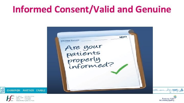 Informed Consent/Valid and Genuine CHAMPION PARTNER ENABLE DEMONSTRATE www. qualityimprovement. ie @National. QI 