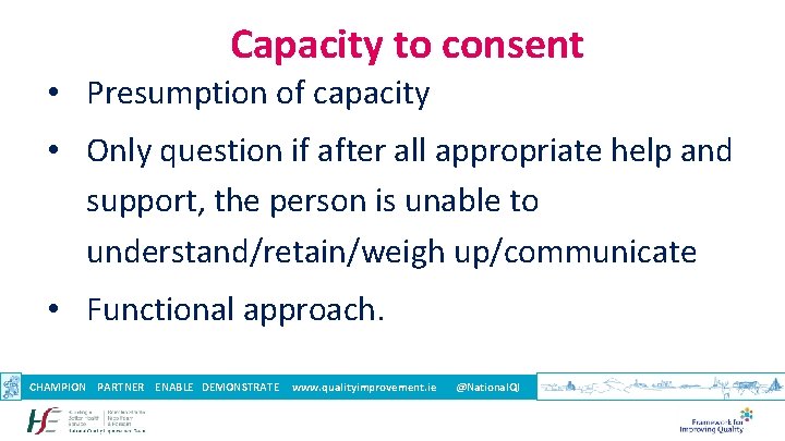 Capacity to consent • Presumption of capacity • Only question if after all appropriate