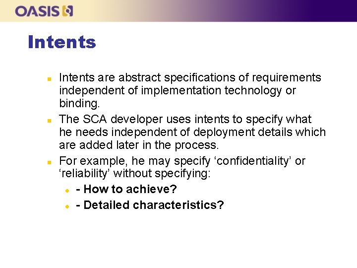 Intents n n n Intents are abstract specifications of requirements independent of implementation technology