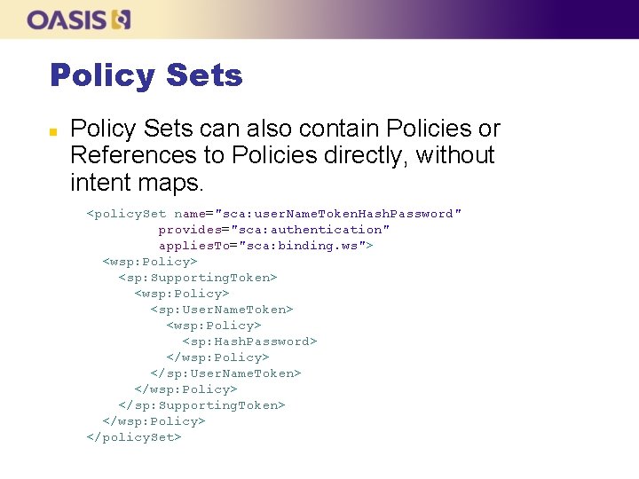 Policy Sets n Policy Sets can also contain Policies or References to Policies directly,