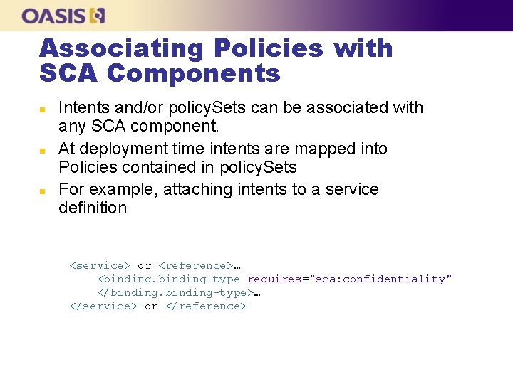 Associating Policies with SCA Components n n n Intents and/or policy. Sets can be