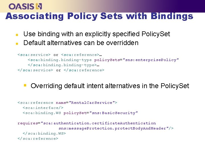 Associating Policy Sets with Bindings n n Use binding with an explicitly specified Policy.