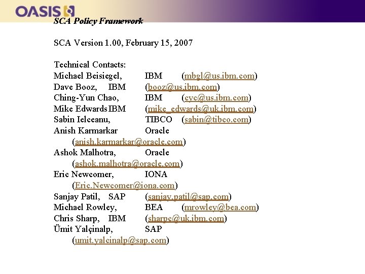 SCA Policy Framework SCA Version 1. 00, February 15, 2007 Technical Contacts: Michael Beisiegel,