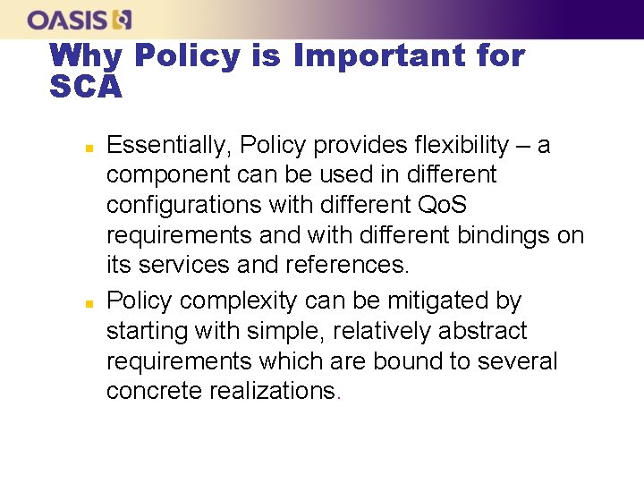 Why Policy is Important for SCA n n Essentially, Policy provides flexibility – a