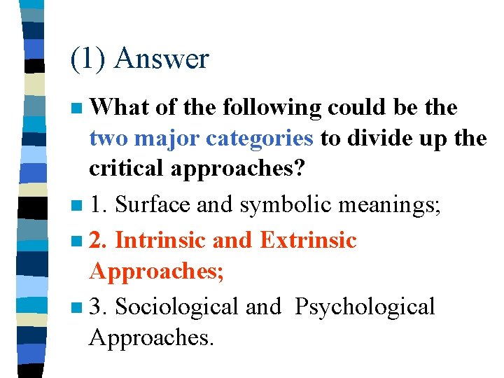 (1) Answer What of the following could be the two major categories to divide