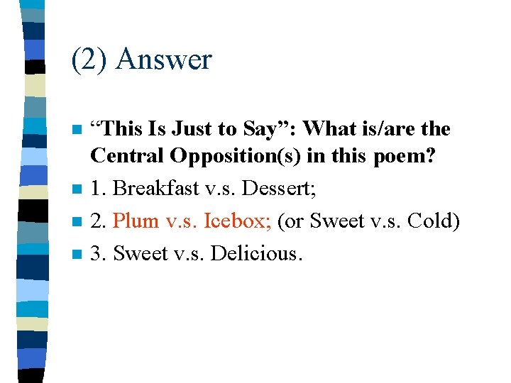 (2) Answer n n “This Is Just to Say”: What is/are the Central Opposition(s)