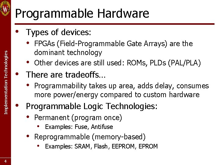 Programmable Hardware Implementation Technologies • • • Types of devices: • • There are