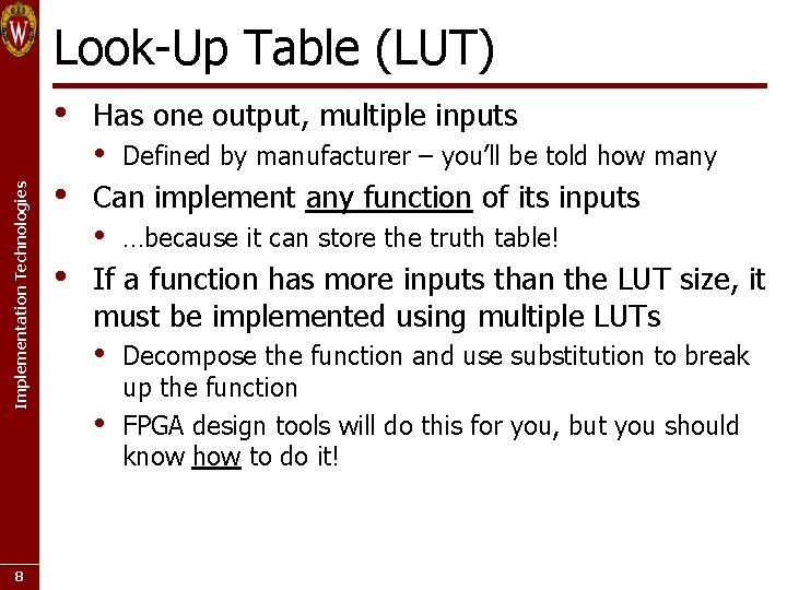 Look-Up Table (LUT) Implementation Technologies • 8 • • Has one output, multiple inputs