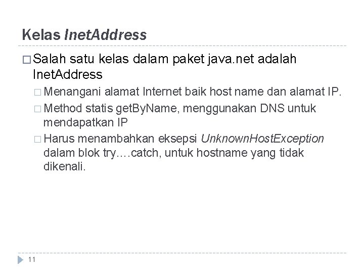 Kelas Inet. Address � Salah satu kelas dalam paket java. net adalah Inet. Address