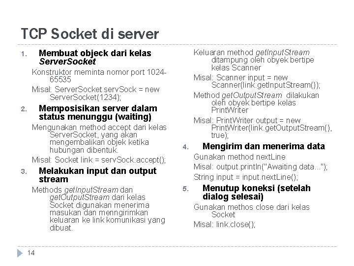 TCP Socket di server Membuat objeck dari kelas Server. Socket 1. Keluaran method get.