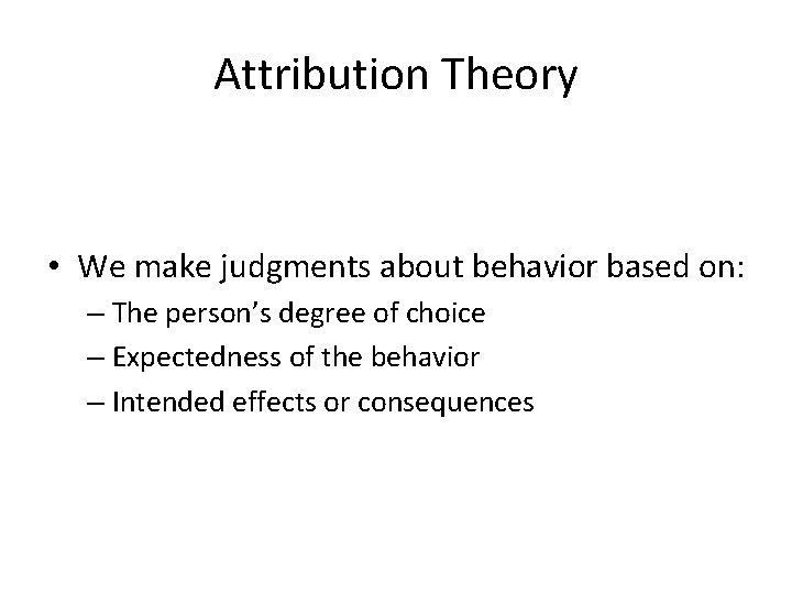 Attribution Theory • We make judgments about behavior based on: – The person’s degree Attribution Theory • We make judgments about behavior based on: – The person’s degree
