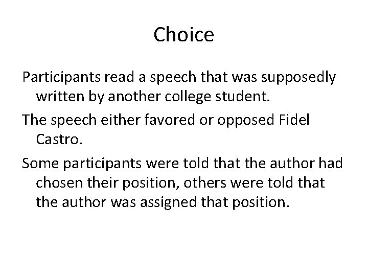 Choice Participants read a speech that was supposedly written by another college student. The Choice Participants read a speech that was supposedly written by another college student. The