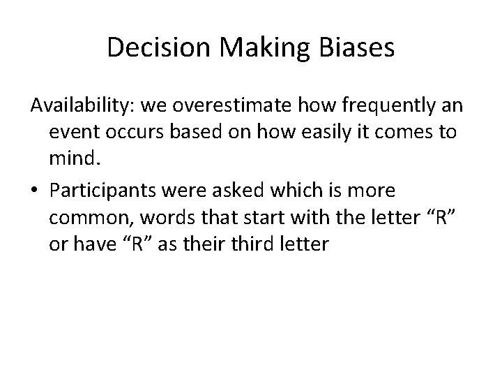 Decision Making Biases Availability: we overestimate how frequently an event occurs based on how Decision Making Biases Availability: we overestimate how frequently an event occurs based on how