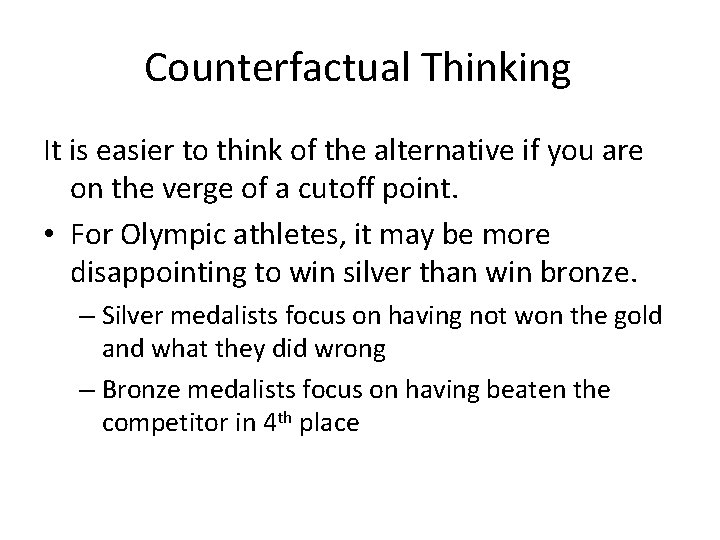 Counterfactual Thinking It is easier to think of the alternative if you are on Counterfactual Thinking It is easier to think of the alternative if you are on
