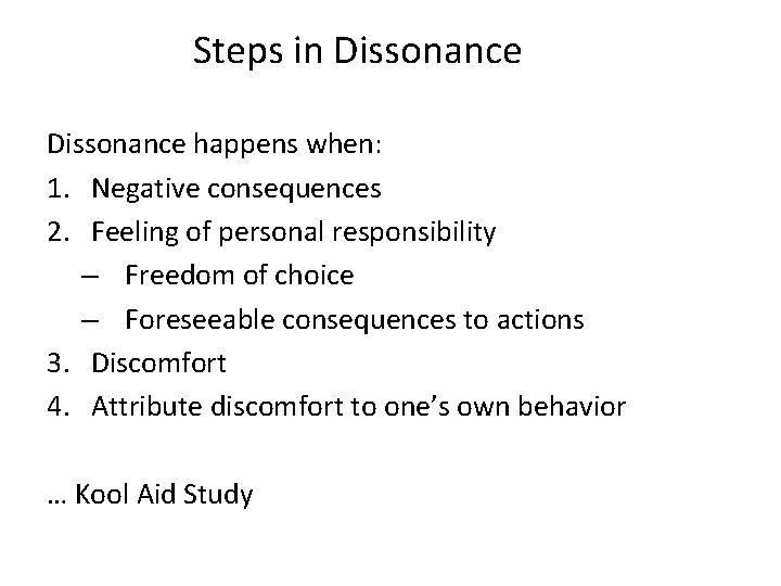 Steps in Dissonance happens when: 1. Negative consequences 2. Feeling of personal responsibility – Steps in Dissonance happens when: 1. Negative consequences 2. Feeling of personal responsibility –