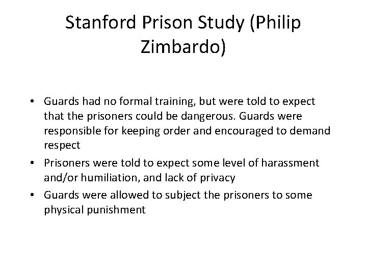 Stanford Prison Study (Philip Zimbardo) • Guards had no formal training, but were told Stanford Prison Study (Philip Zimbardo) • Guards had no formal training, but were told