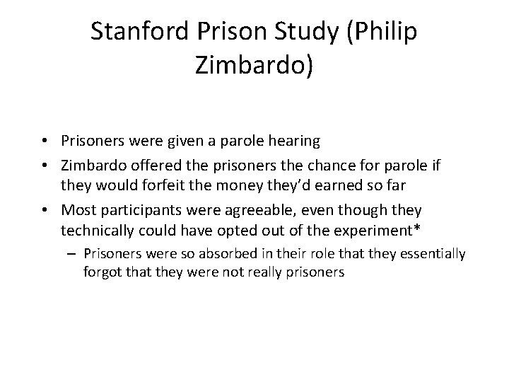 Stanford Prison Study (Philip Zimbardo) • Prisoners were given a parole hearing • Zimbardo Stanford Prison Study (Philip Zimbardo) • Prisoners were given a parole hearing • Zimbardo