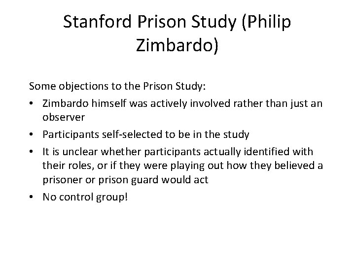 Stanford Prison Study (Philip Zimbardo) Some objections to the Prison Study: • Zimbardo himself Stanford Prison Study (Philip Zimbardo) Some objections to the Prison Study: • Zimbardo himself