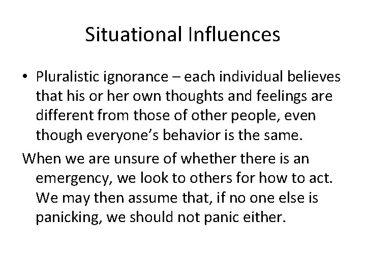 Situational Influences • Pluralistic ignorance – each individual believes that his or her own Situational Influences • Pluralistic ignorance – each individual believes that his or her own