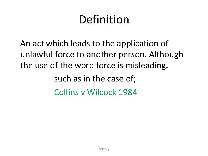 Definition An act which leads to the application of unlawful force to another person.