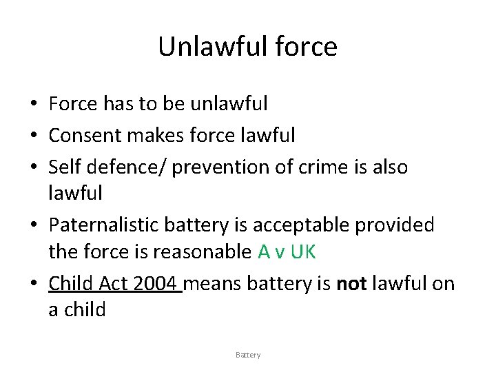 Unlawful force • Force has to be unlawful • Consent makes force lawful •