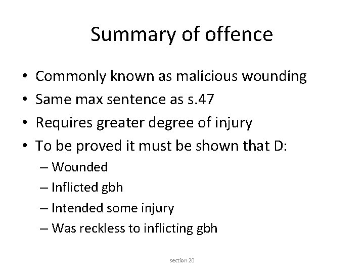Summary of offence • • Commonly known as malicious wounding Same max sentence as