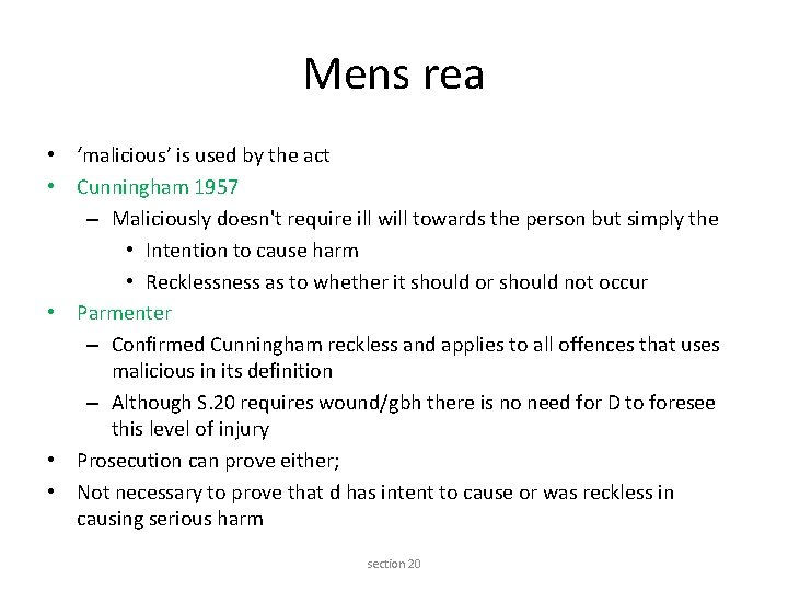 Mens rea • ‘malicious’ is used by the act • Cunningham 1957 – Maliciously