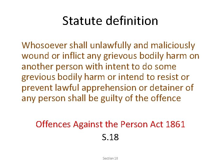 Statute definition Whosoever shall unlawfully and maliciously wound or inflict any grievous bodily harm