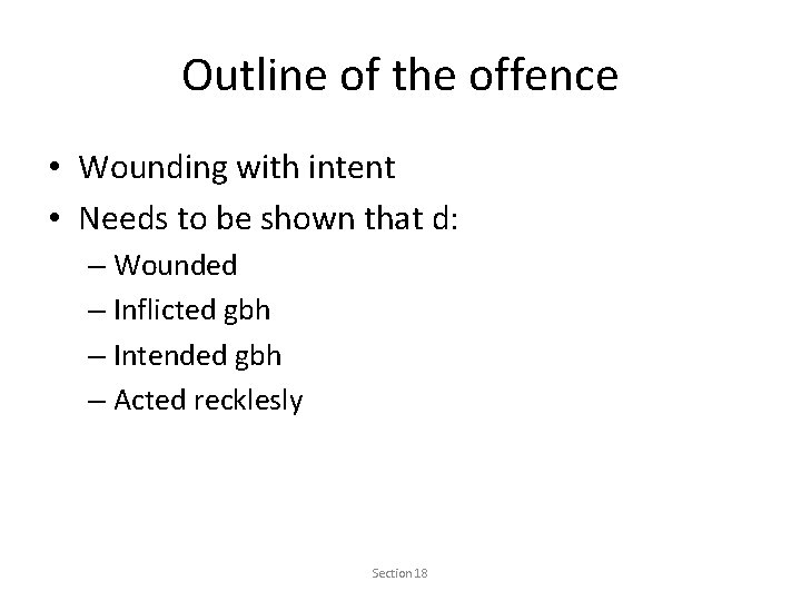 Outline of the offence • Wounding with intent • Needs to be shown that