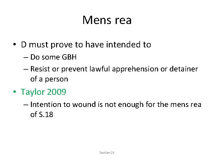 Mens rea • D must prove to have intended to – Do some GBH
