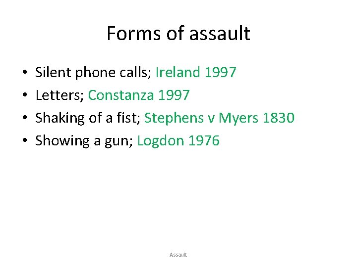 Forms of assault • • Silent phone calls; Ireland 1997 Letters; Constanza 1997 Shaking