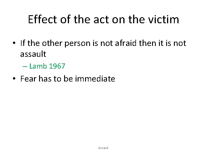 Effect of the act on the victim • If the other person is not