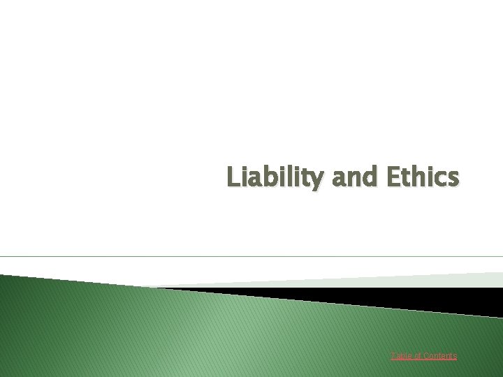 Liability and Ethics Table of Contents 